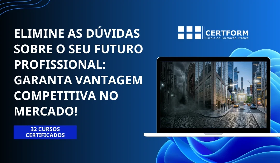 Elimine as Dúvidas Sobre o Seu Futuro Profissional: Garanta Vantagem Competitiva no Mercado com os Cursos Certificados Certform, 100% Online em Qualquer Lugar!
