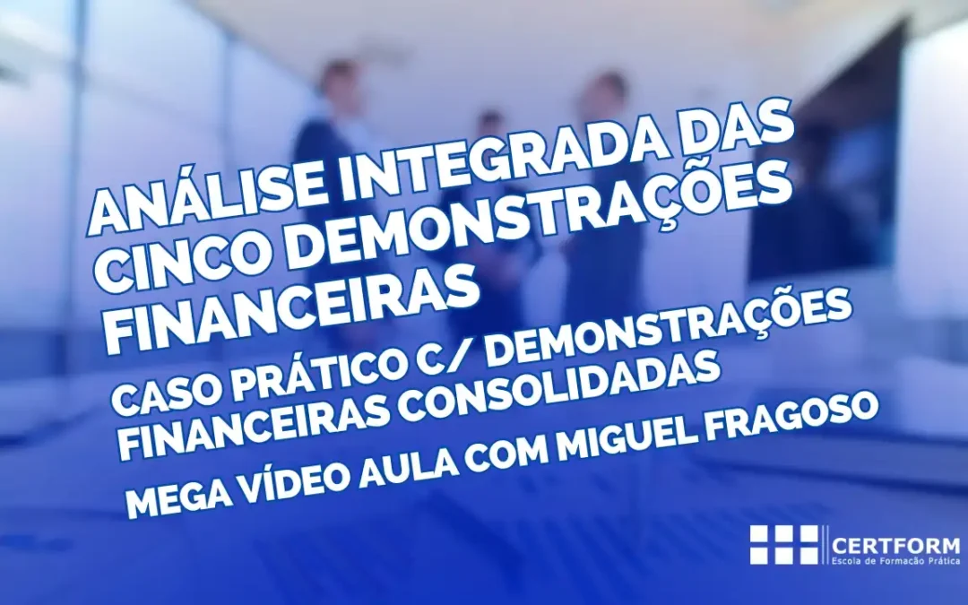 As 5 Demonstrações Financeiras do SNC: o Que Cada Uma Revela Sobre a Sua Empresa